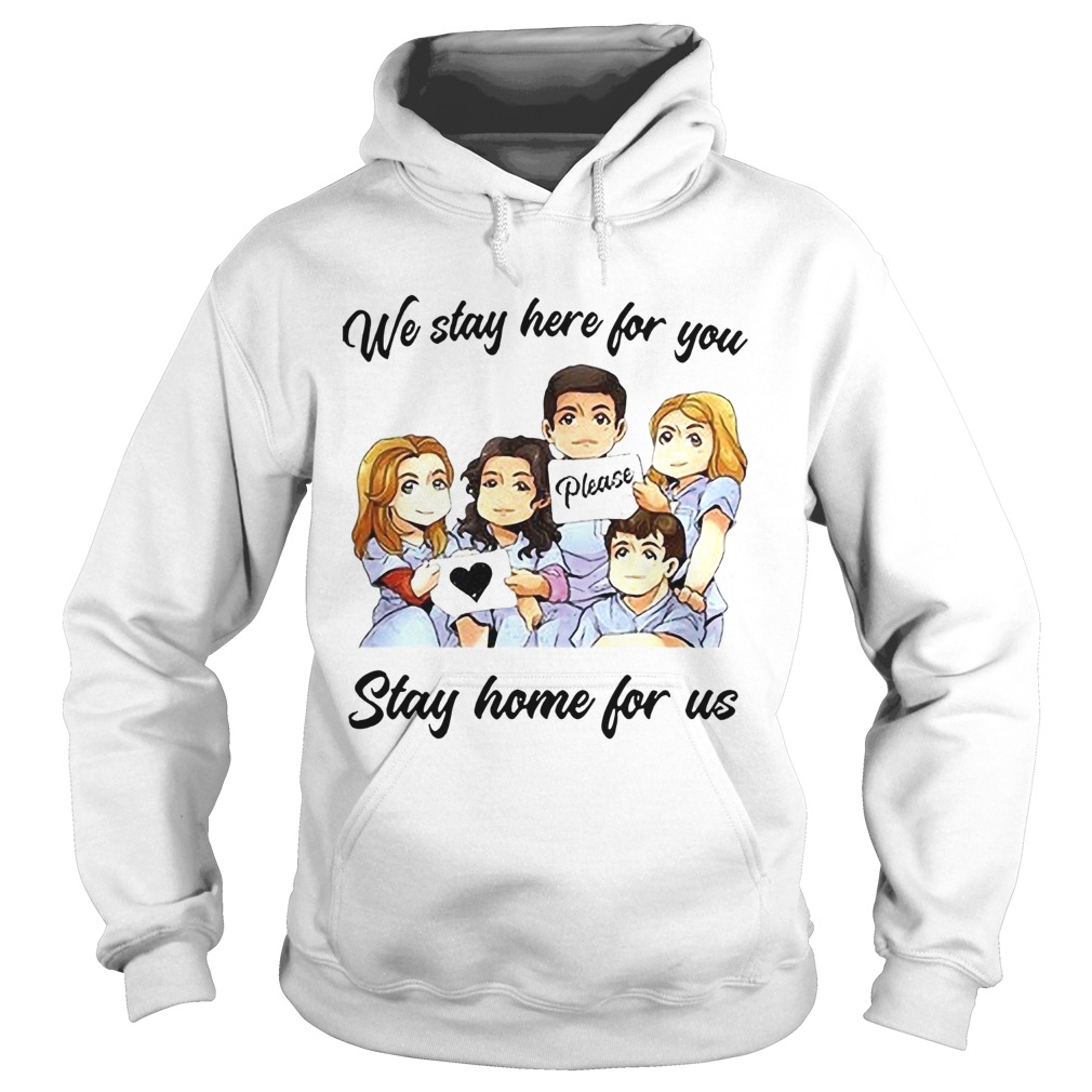 We Stay Here For You Please Stay Home For Us Hoodie