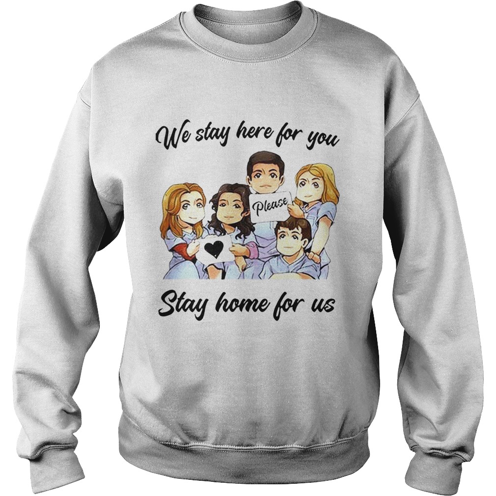 We Stay Here For You Please Stay Home For Us Sweatshirt