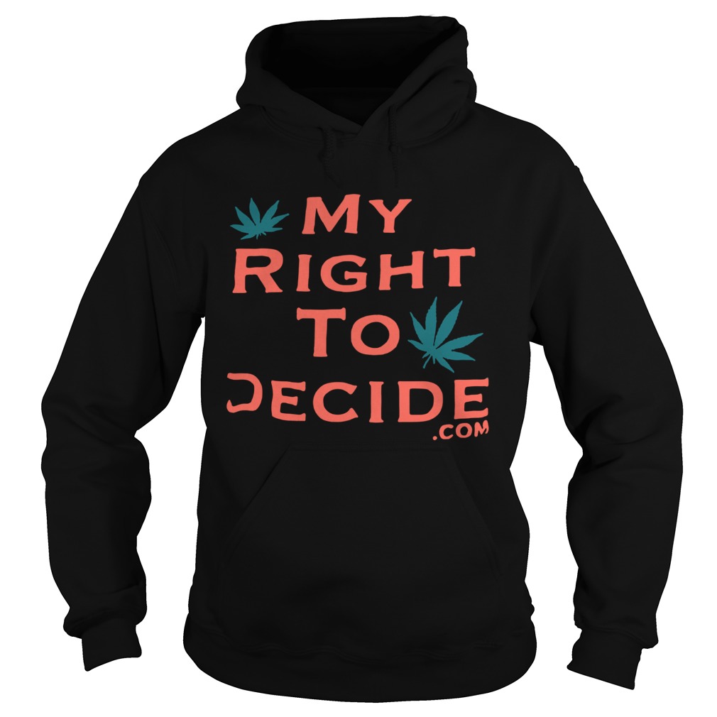 Weed my right to decide com Hoodie