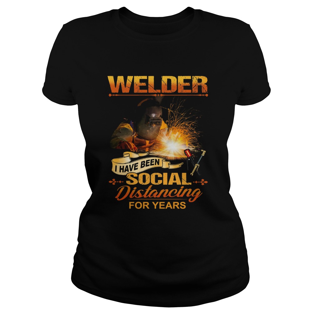 Welder I Have Been Social Distancing For Years Classic Ladies