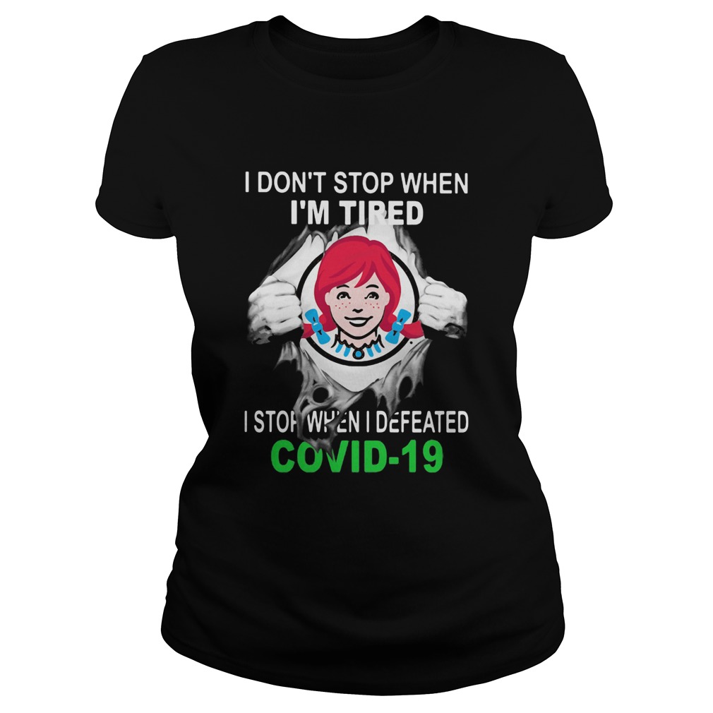 Wendys I dont stop when Im tired I stop when I Defeated Covid19 hand Classic Ladies