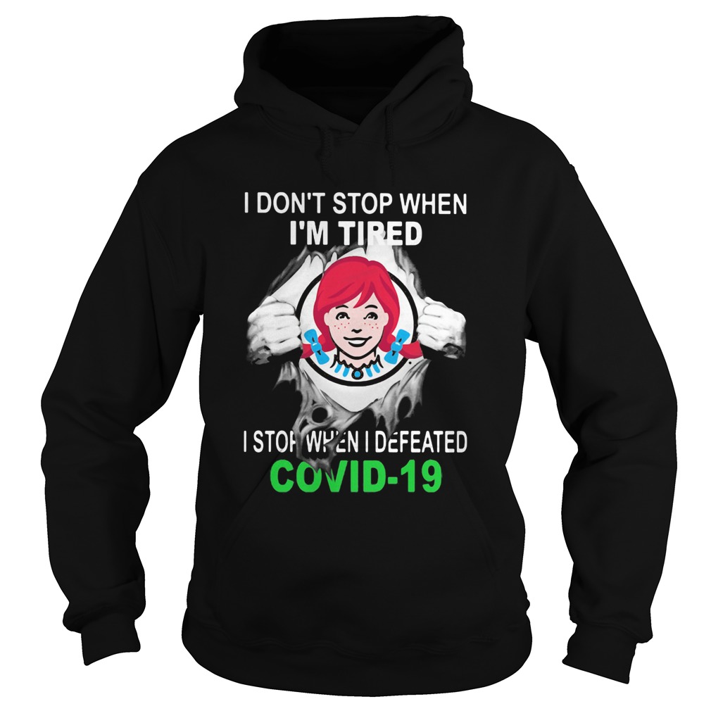 Wendys I dont stop when Im tired I stop when I Defeated Covid19 hand Hoodie