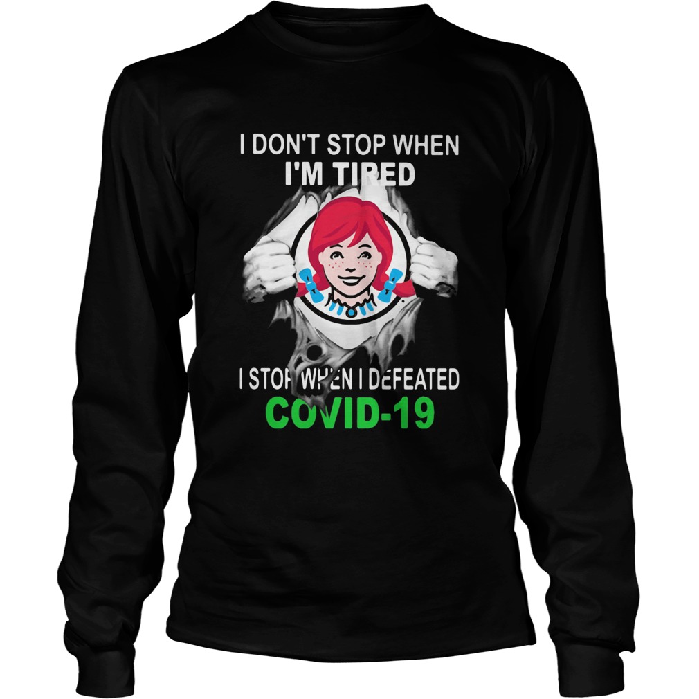 Wendys I dont stop when Im tired I stop when I Defeated Covid19 hand Long Sleeve