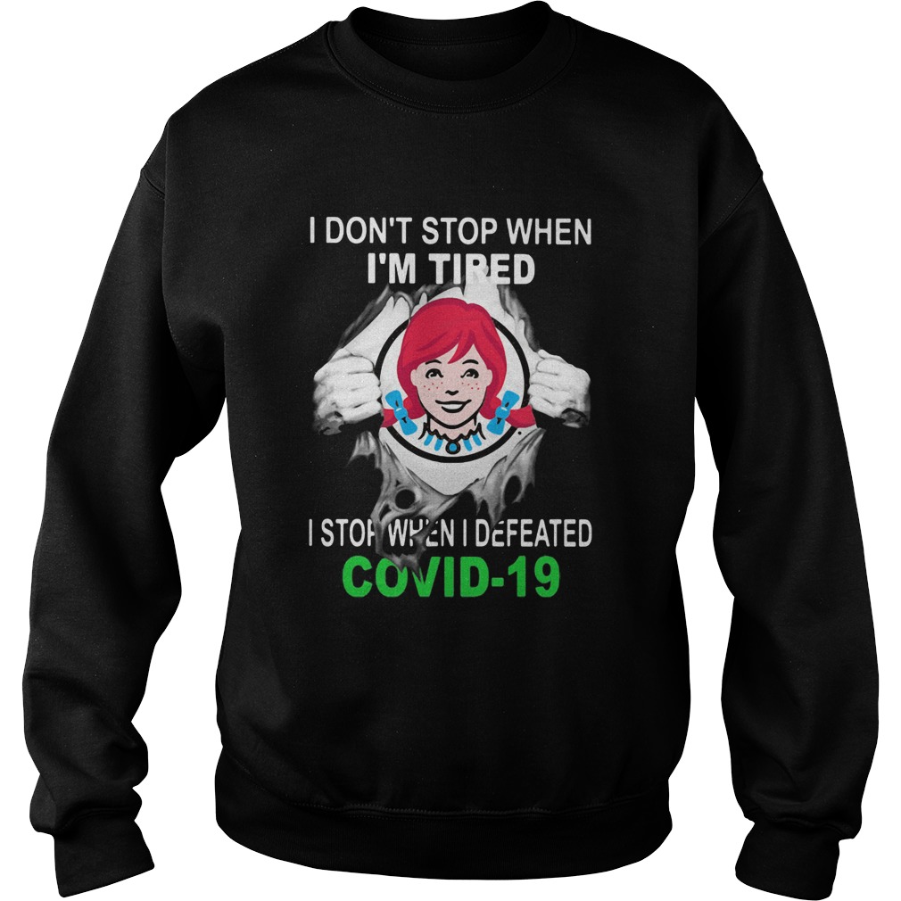 Wendys I dont stop when Im tired I stop when I Defeated Covid19 hand Sweatshirt