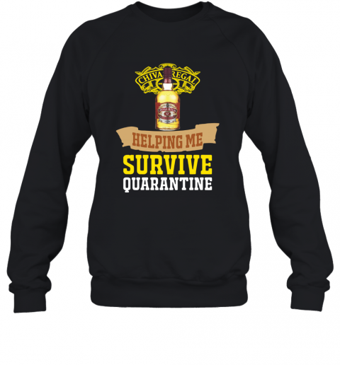 Whisky Chivas Helping Me Survive Quarantine T-Shirt Unisex Sweatshirt