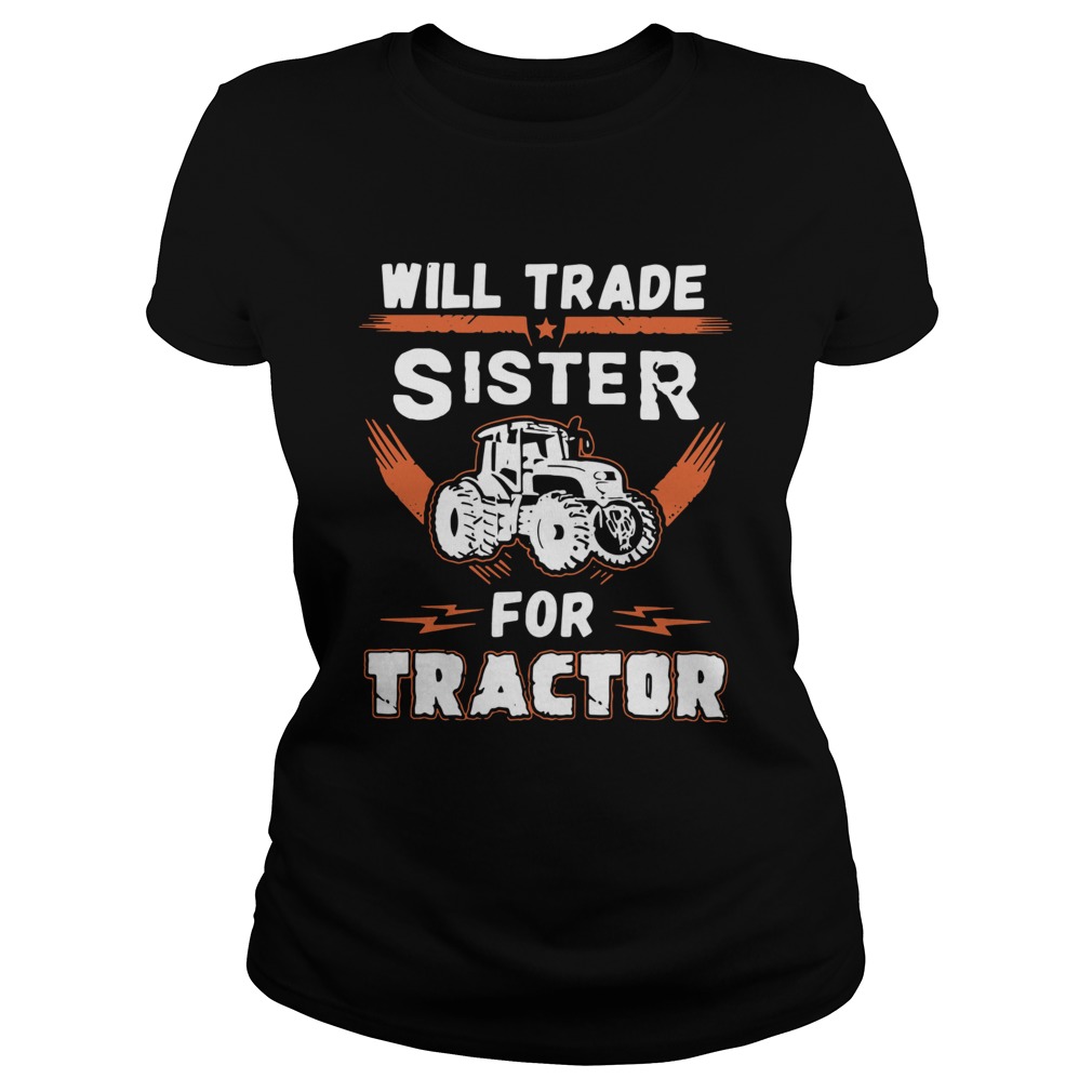 Will Trade Sister For Tractor Classic Ladies