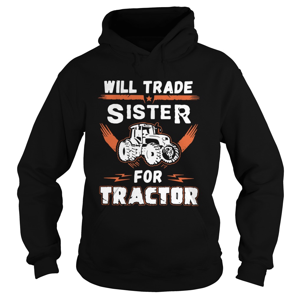 Will Trade Sister For Tractor Hoodie