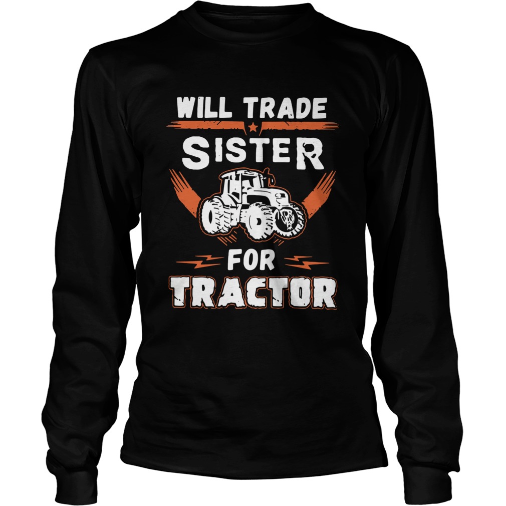 Will Trade Sister For Tractor Long Sleeve