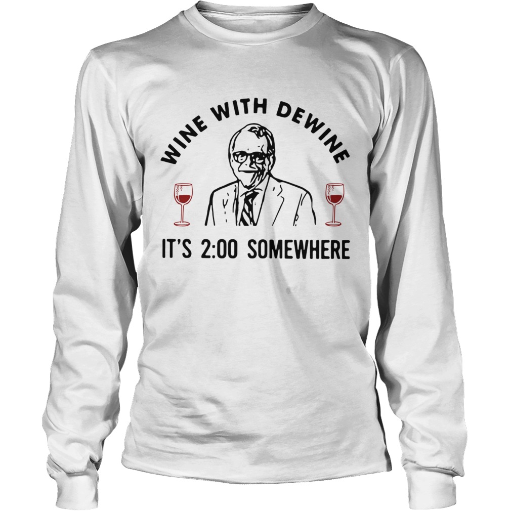 Wine With Dewine Its 2 00 Somewhere Long Sleeve