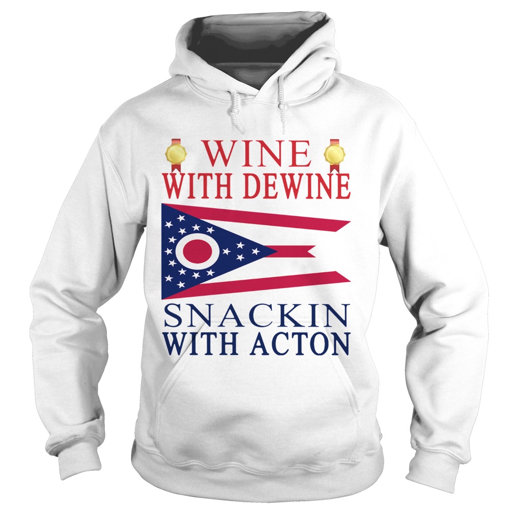 Wine With Dewine Snackin With Acton Hoodie