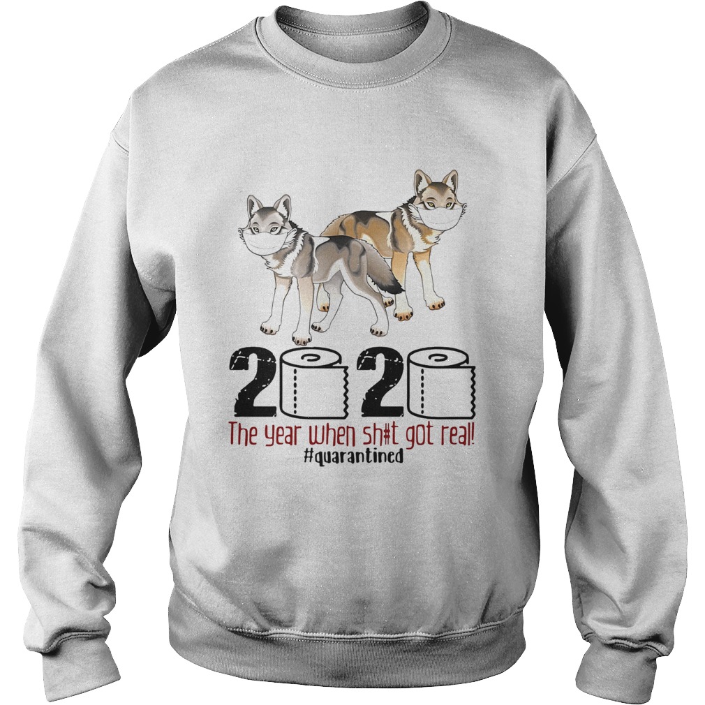 Wolf 2020 the year when shit got real quarantined Sweatshirt