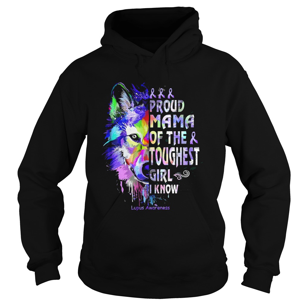 Wolf proud mama of the toughest girl I know lupus Awareness Hoodie