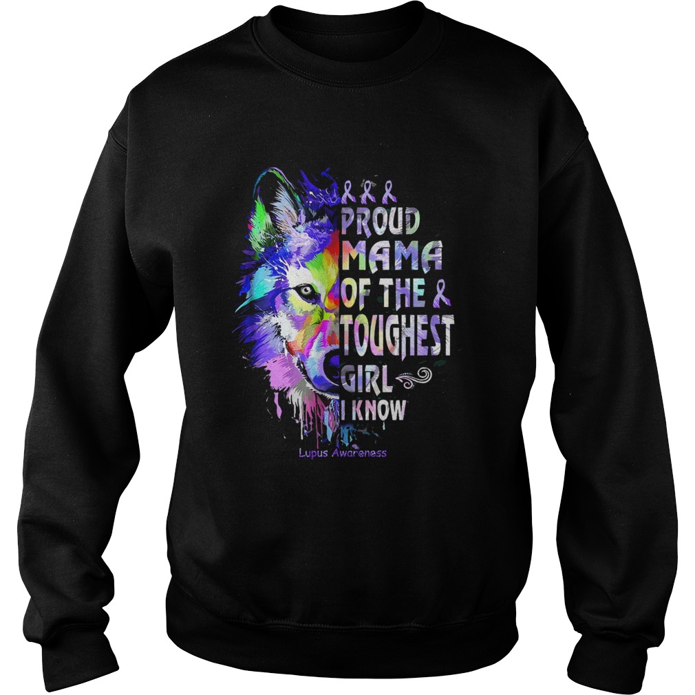 Wolf proud mama of the toughest girl I know lupus Awareness Sweatshirt