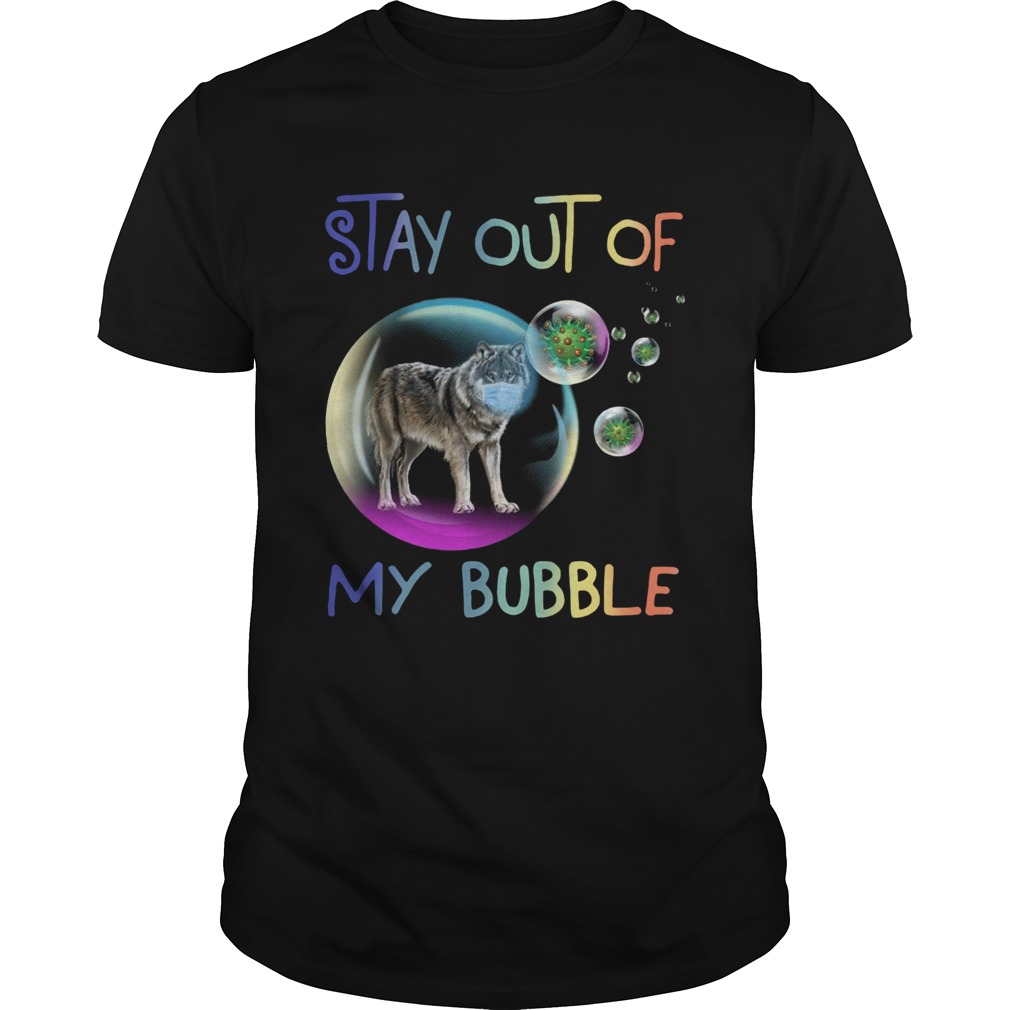 Wolves Stay Out Of My Bubble shirt