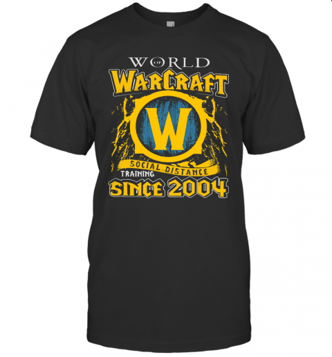 World Warcraft Social Distance Training Since 2004 T-Shirt