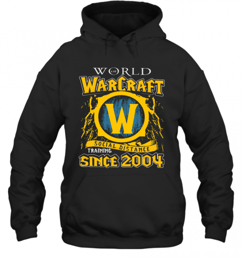 World Warcraft Social Distance Training Since 2004 T-Shirt Unisex Hoodie