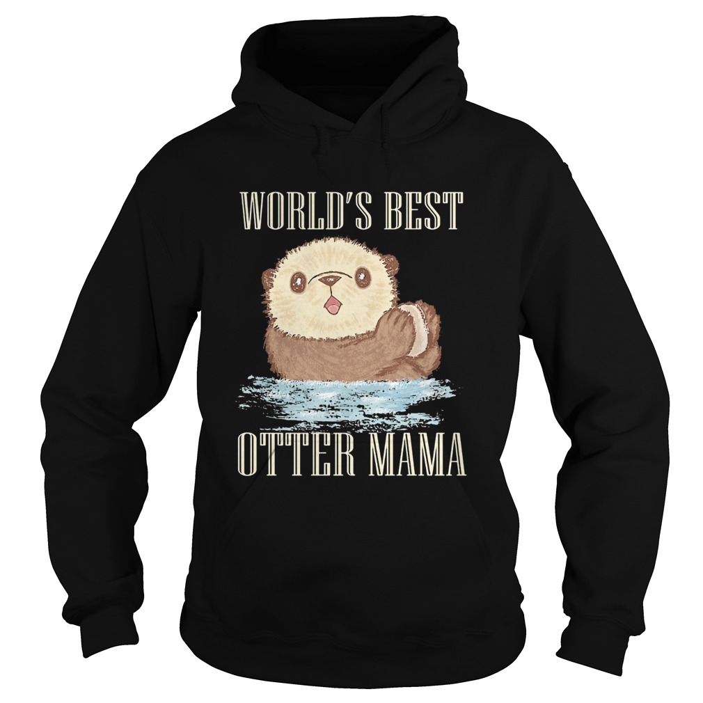 Worlds best otter mama Hoodie