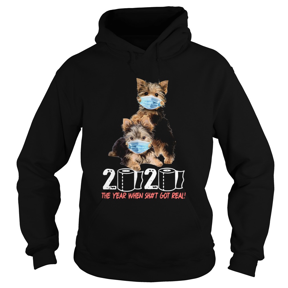 Yorkshire terrier 2020 the year when shit got real toilet paper covid19 Hoodie