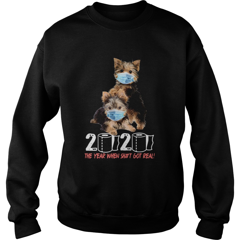 Yorkshire terrier 2020 the year when shit got real toilet paper covid19 Sweatshirt