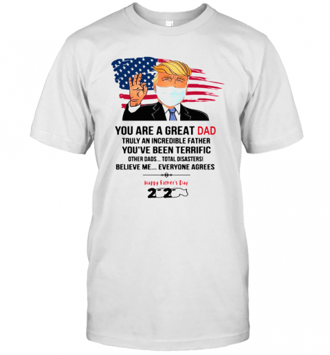 You Are A Great Dad Donald Trump Happy Father'S Day 2020 T-Shirt