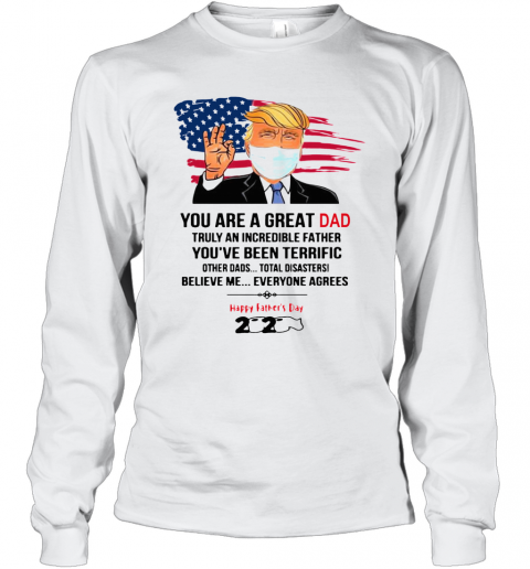 You Are A Great Dad Donald Trump Happy Father'S Day 2020 T-Shirt Long Sleeved T-shirt 