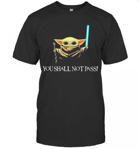 You Shall Not Pass Baby Yoda  Copy T-Shirt