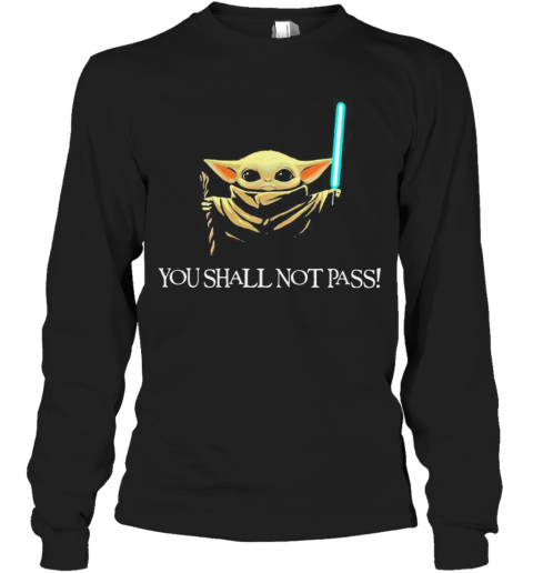 You Shall Not Pass Baby Yoda Copy T-Shirt Long Sleeved T-shirt 