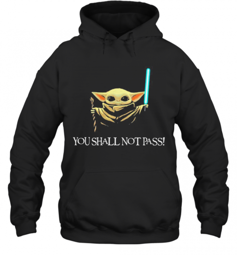 You Shall Not Pass Baby Yoda Copy T-Shirt Unisex Hoodie