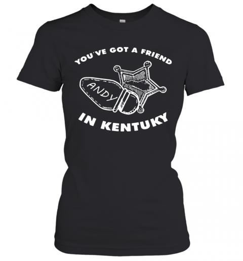 You'Ve Got Friend Andy In Kentucky T-Shirt Classic Women's T-shirt