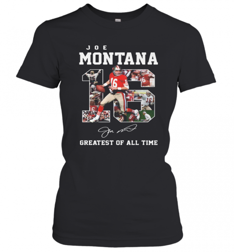 16 Joe Montana Greatest Of All Time Signature T-Shirt Classic Women's T-shirt