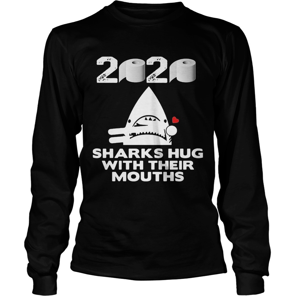 2020 toilet paper sharks hug with their mouths Long Sleeve