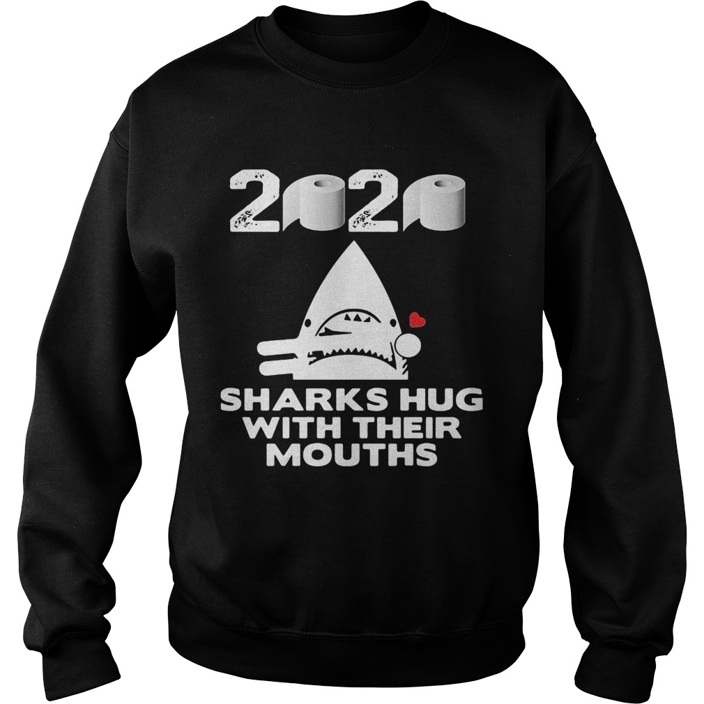 2020 toilet paper sharks hug with their mouths Sweatshirt