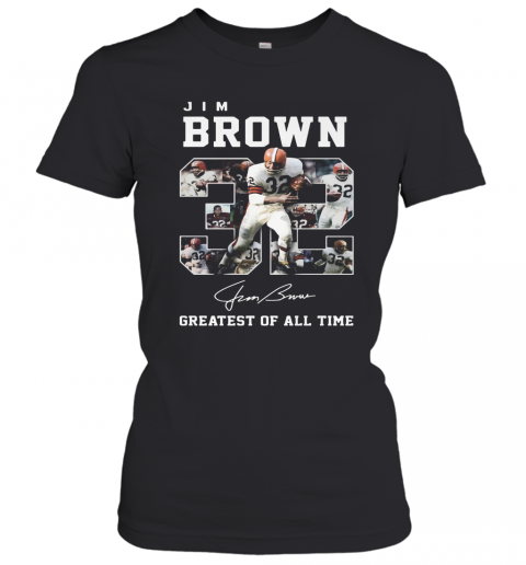 32 Jim Brown Greatest Of All Time Signature T-Shirt Classic Women's T-shirt