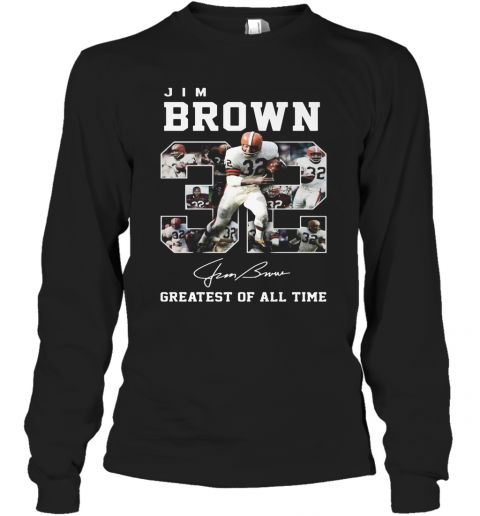 32 Jim Brown Greatest Of All Time Signature T-Shirt Long Sleeved T-shirt 