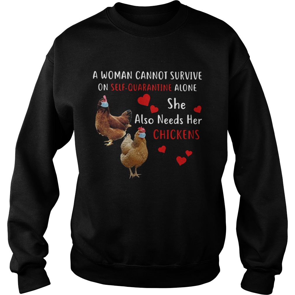 A Woman Cannot Survive On Self Quarantine Alone She Also Needs Her Chickens Sweatshirt