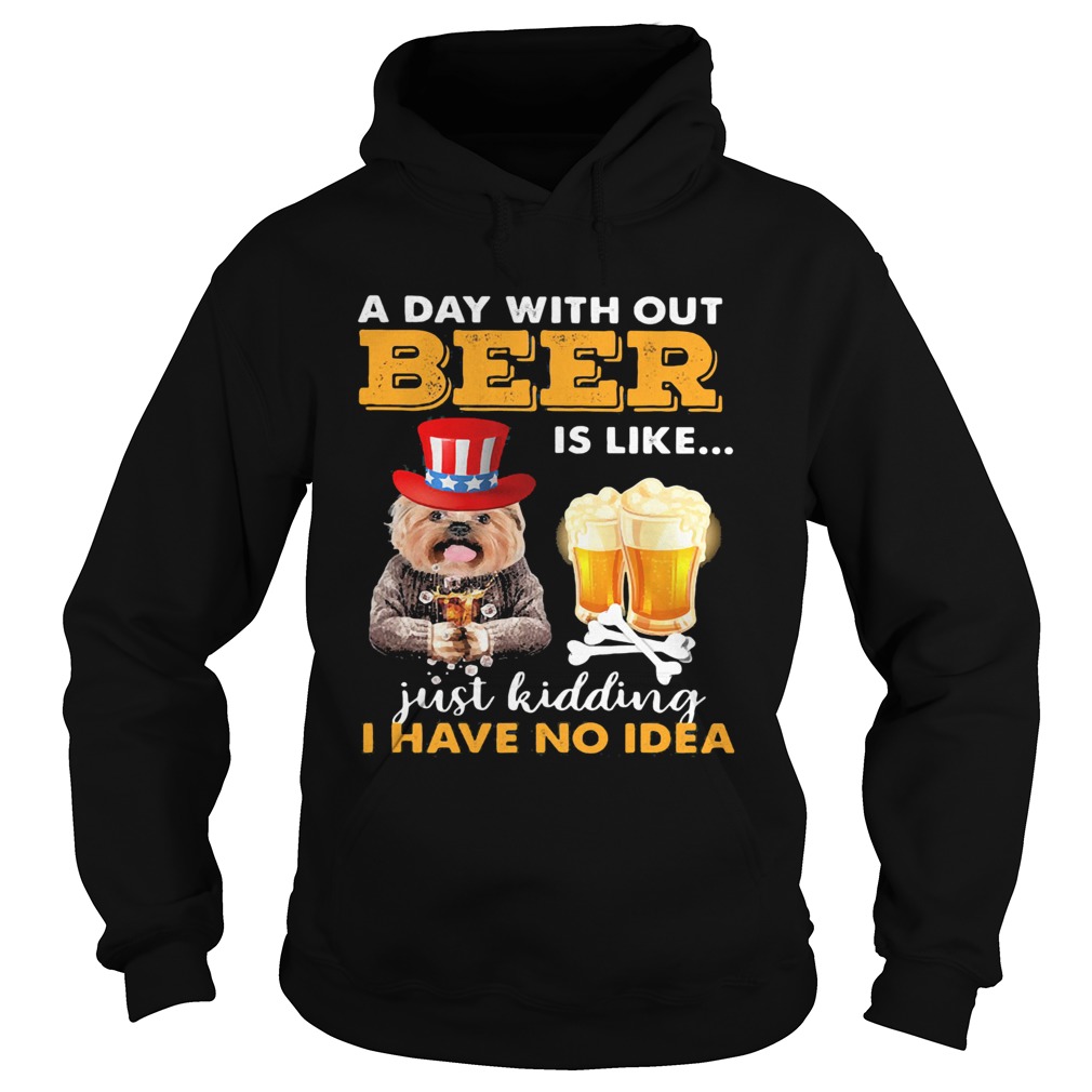 A day with out beer is like just kidding I have no idea Hoodie