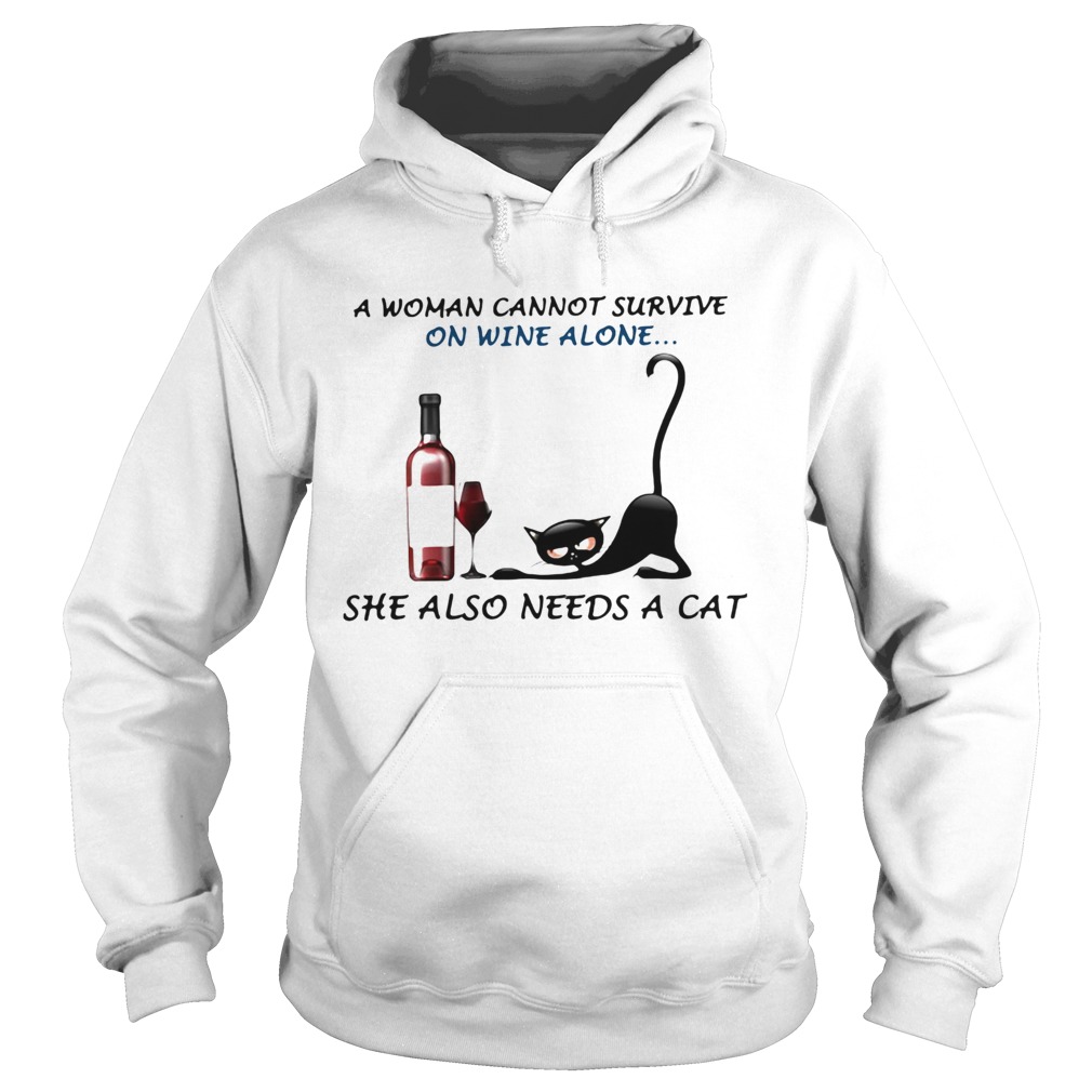 A woman cannot survive on wine alone she also needs a cat Hoodie