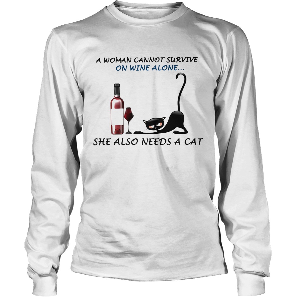A woman cannot survive on wine alone she also needs a cat Long Sleeve