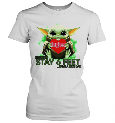 Aby Yoda Hug Ingles Please Stay 6 Feet Have A Nice Day T-Shirt Classic Women's T-shirt