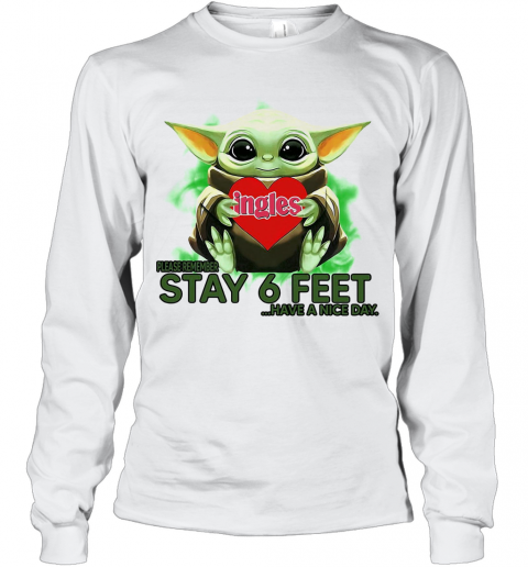 Aby Yoda Hug Ingles Please Stay 6 Feet Have A Nice Day T-Shirt Long Sleeved T-shirt 