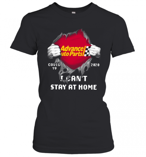 Advance Auto Parts Inside Me Covid 19 2020 I Can'T Stay At Home T-Shirt Classic Women's T-shirt