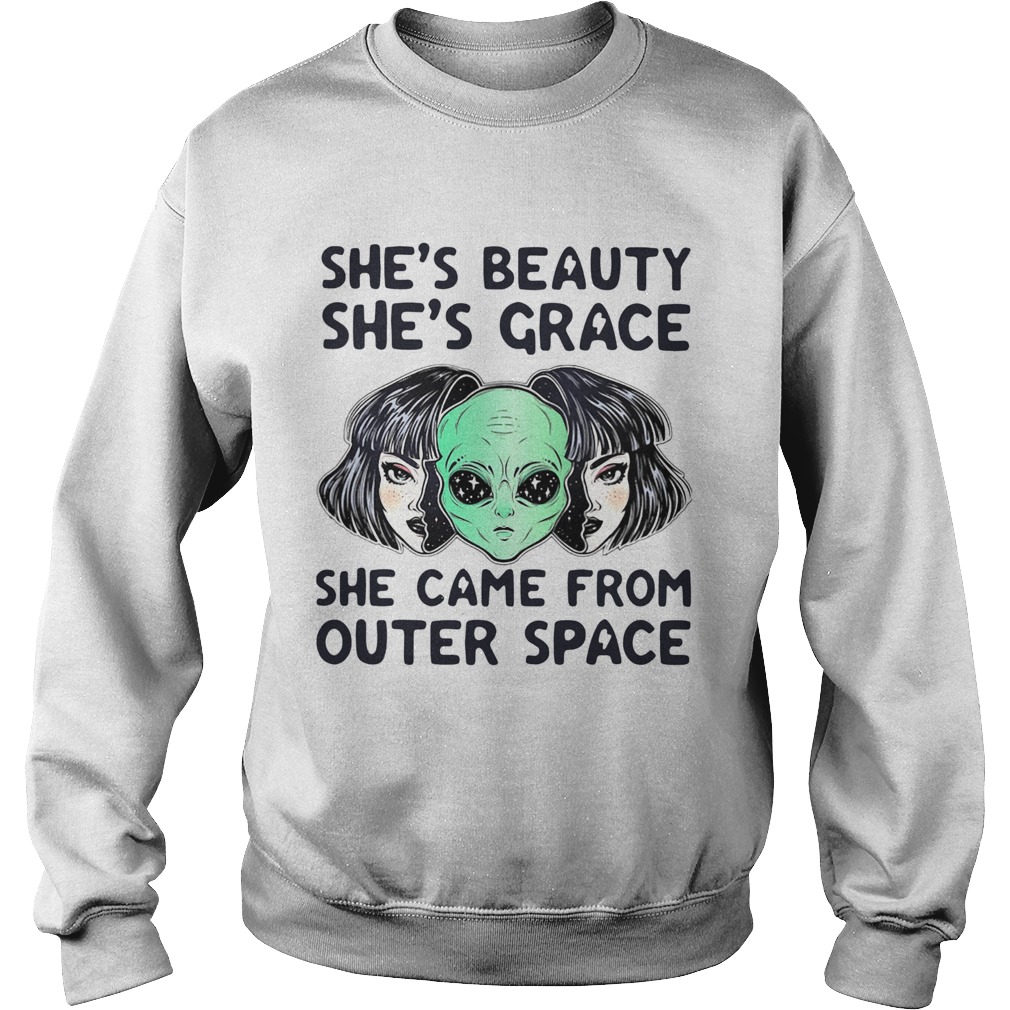 Alien Shes Beauty Shes Grace She Came From Outer Space Sweatshirt