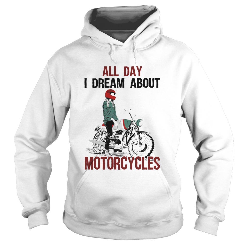All Day I Dream About Motorcycles Hoodie