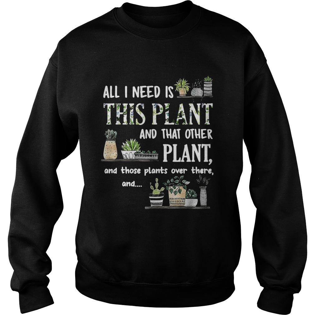 All I Need Is This Plant And That Other Plant And Those Pants Over There And Sweatshirt
