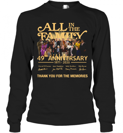 All In The Family 49Th Anniversary 1971 2020 Thank You For The Memories T-Shirt Long Sleeved T-shirt 