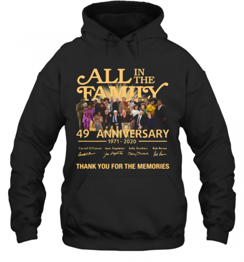 All In The Family 49Th Anniversary 1971 2020 Thank You For The Memories T-Shirt Unisex Hoodie