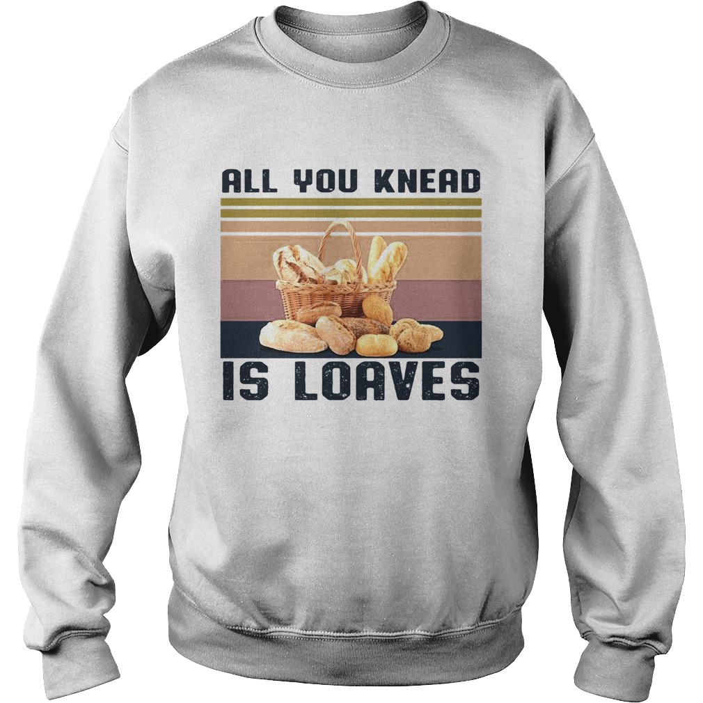 All You Knead Is Loaves Vintage Sweatshirt