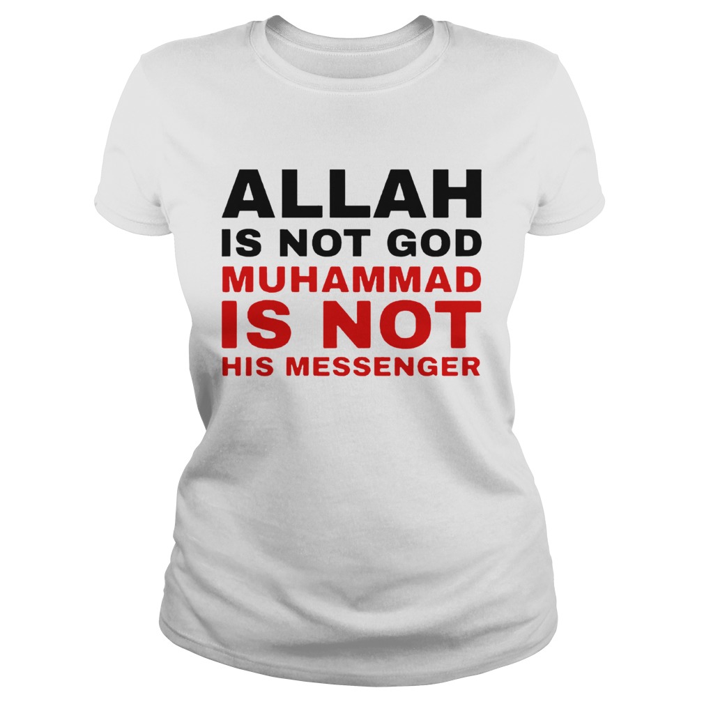 Allah Is Not God Muhammad Is Not His Messenger Classic Ladies