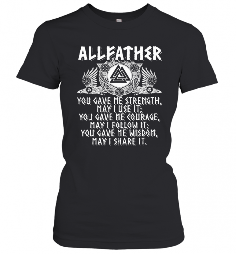 Allfather Viking Odin You Gave Me Strength May I Use It T-Shirt Classic Women's T-shirt