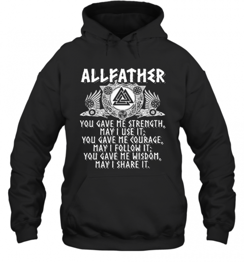 Allfather Viking Odin You Gave Me Strength May I Use It T-Shirt Unisex Hoodie